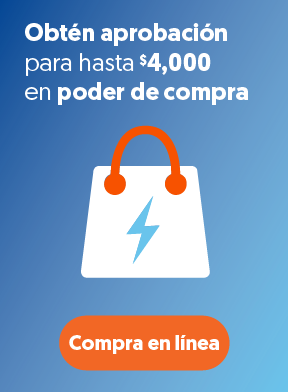Obtén aprobación para hasta $4,000 en poder de compra